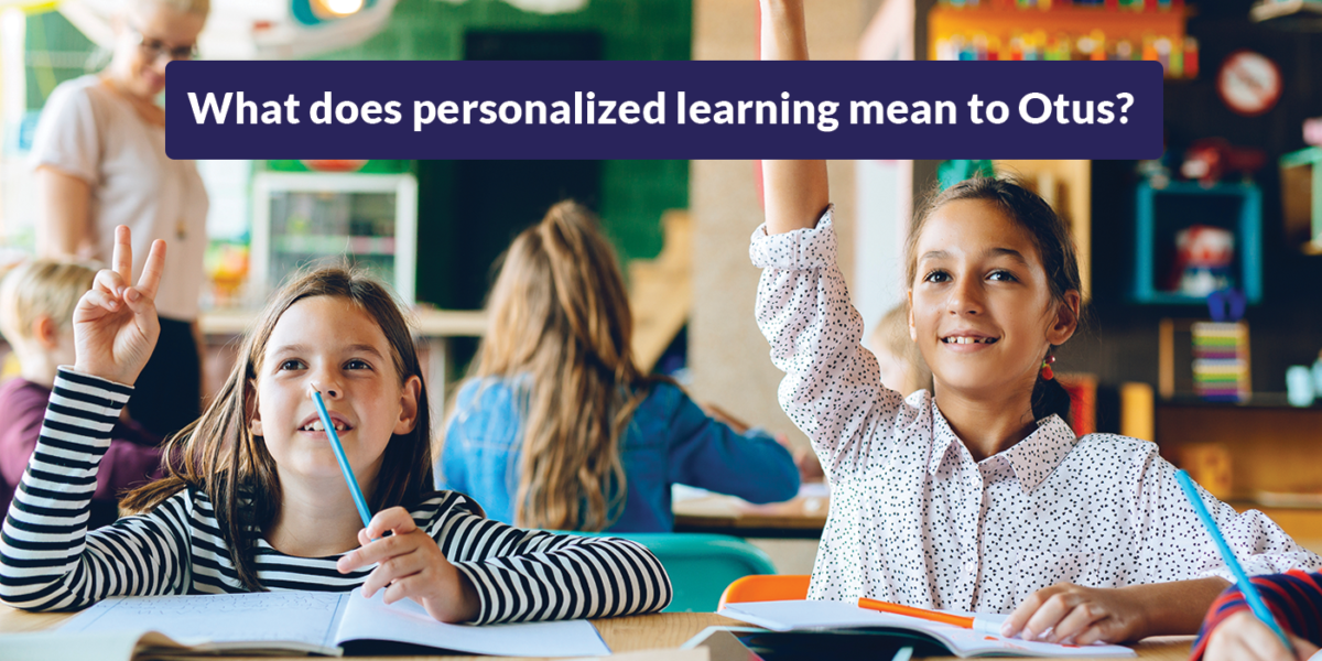 What does personalized learning mean to Otus?