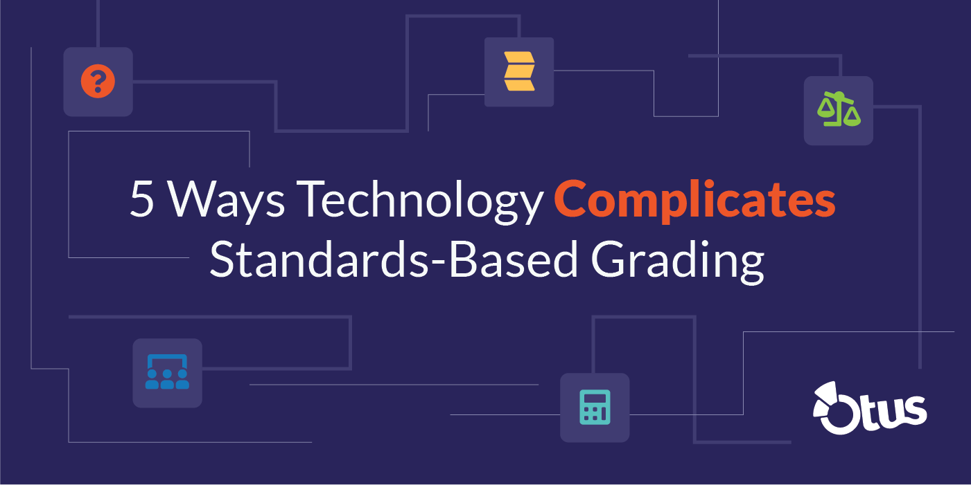 5 Ways Technology Complicates Standards-Based Grading