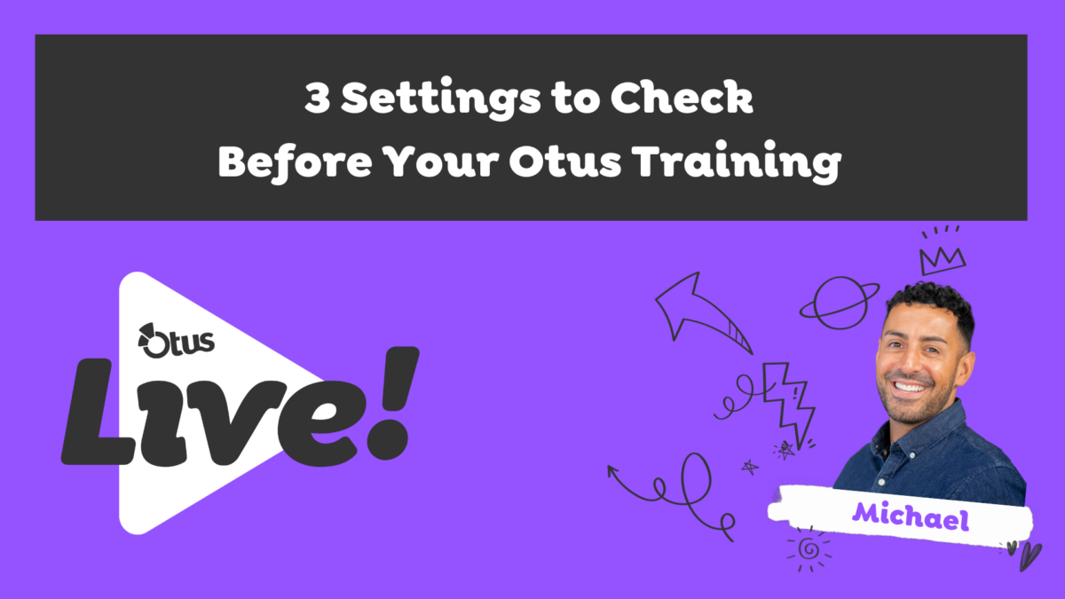 3 Settings to Check Before Your Otus Training