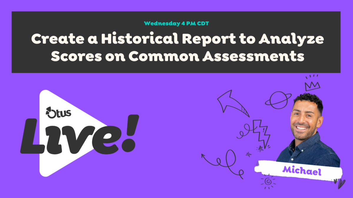 Create a Historical Report to Analyze Scores on Common Assessments