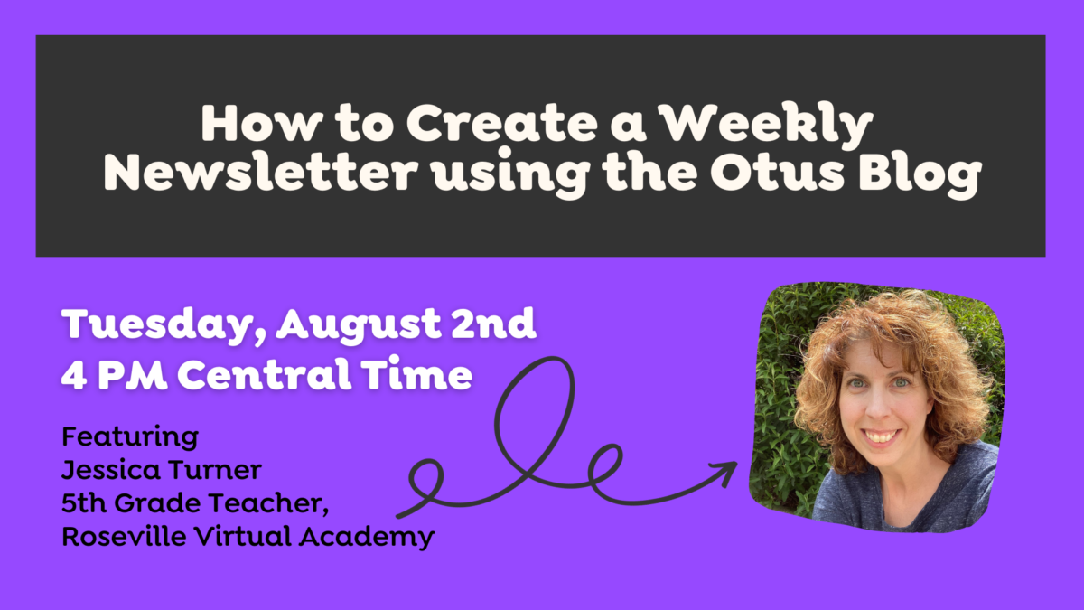 How to Create a Weekly Newsletter using the Otus Blog featuring Jessica Turner