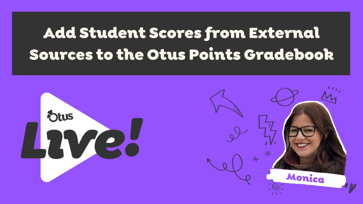 Add Student Scores from External Sources to the Otus Points Gradebook
