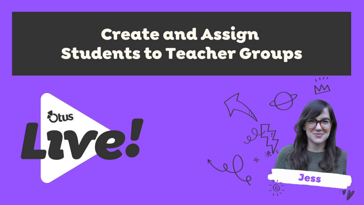 Create and Assign Students to Teacher Groups