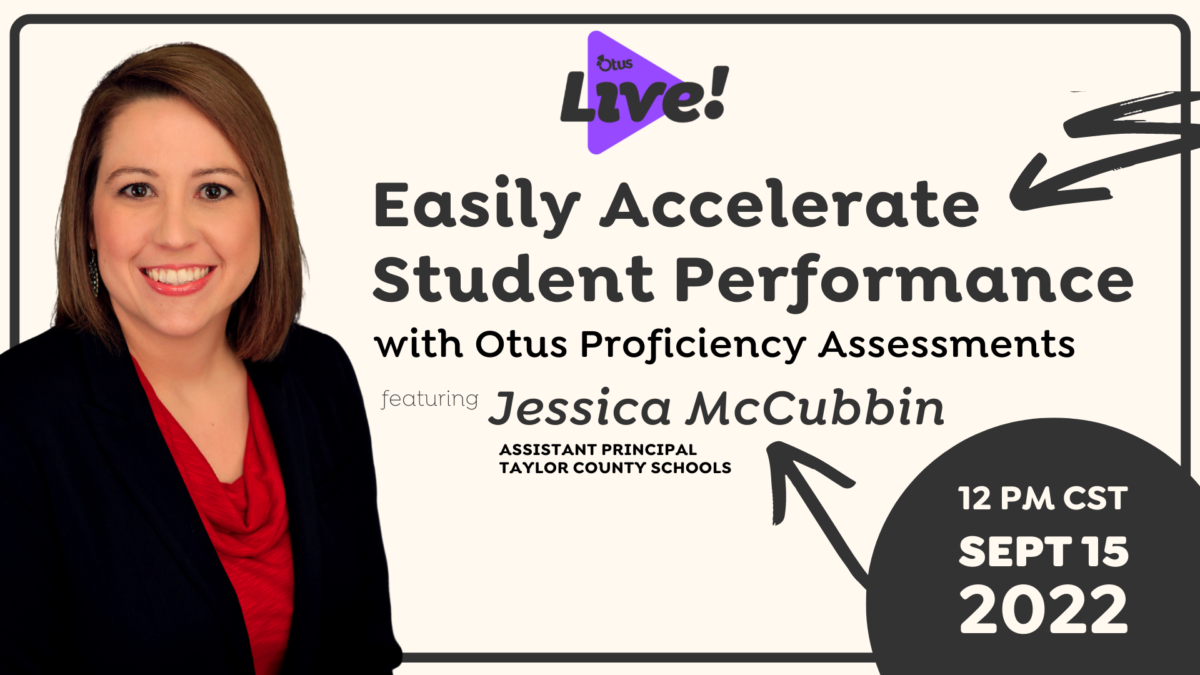 Easily Accelerate Student Performance with Otus Proficiency Assessments