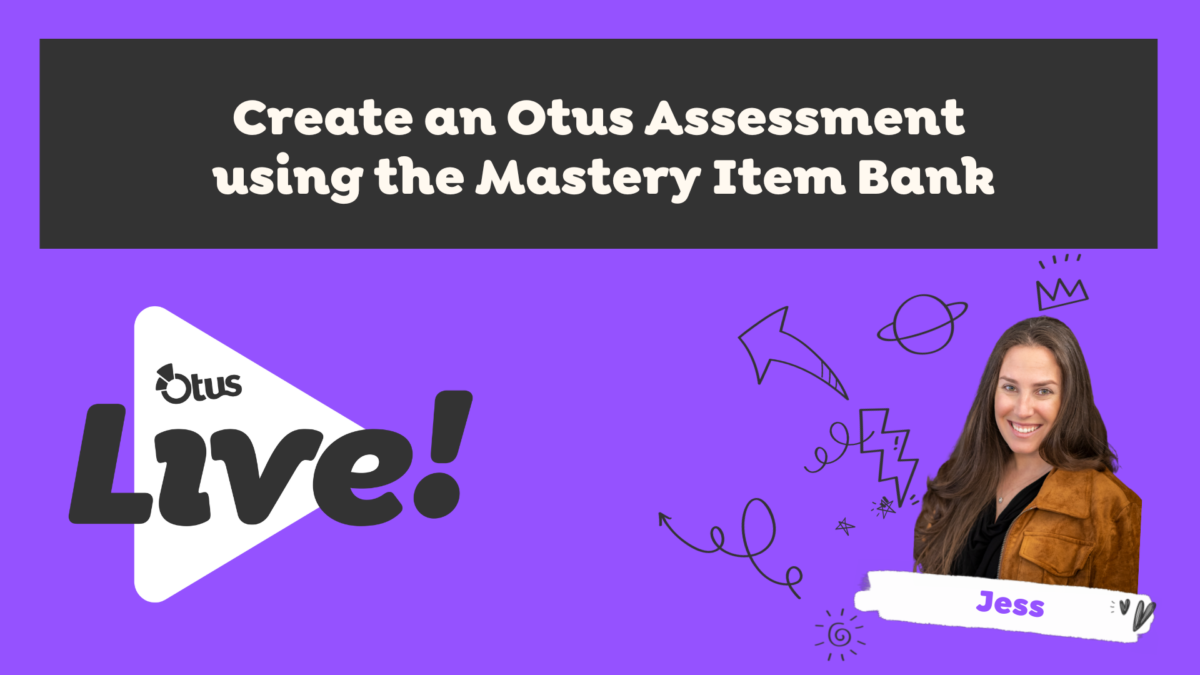 Create an Otus Assessment using the Mastery Item Bank