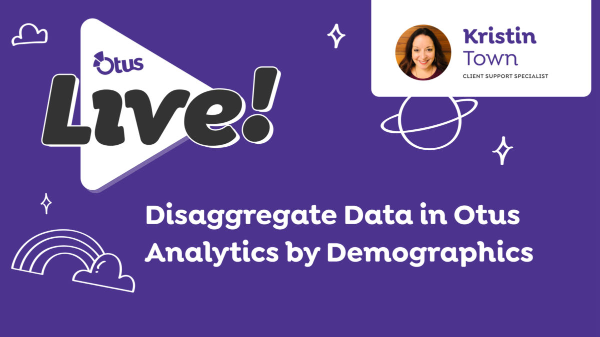 Disaggregate Data in Otus Analytics by Demographics