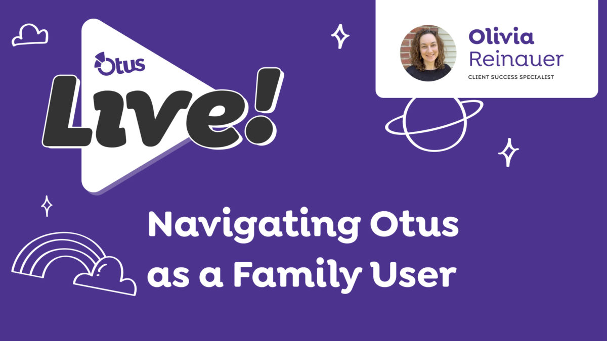 Navigating Otus as a Family User