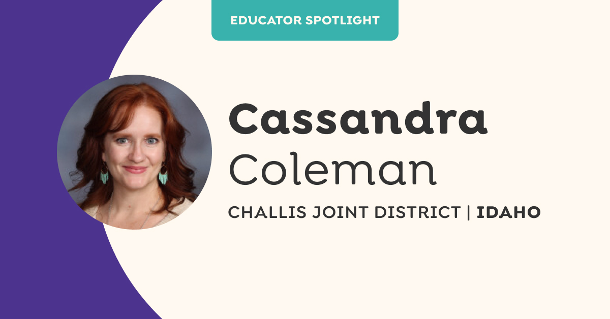 Meet Cassandra Coleman from Challis Joint District in Idaho!