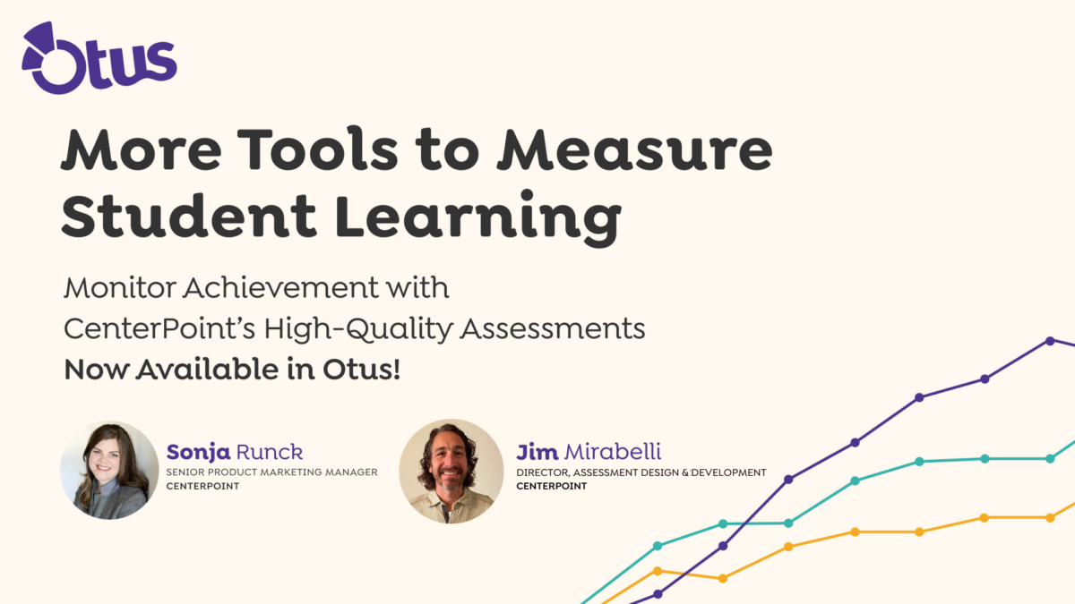 More Tools to Measure Student Learning with CenterPoint and Otus 