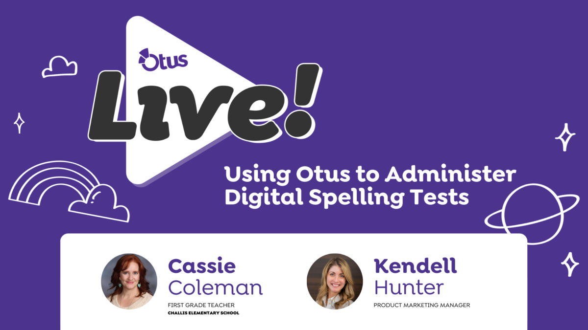Using Otus to Administer Digital Spelling Tests with Cassie Coleman from Challis Elementary School