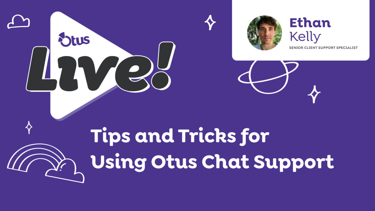 Tips and Tricks for Using Otus Chat Support