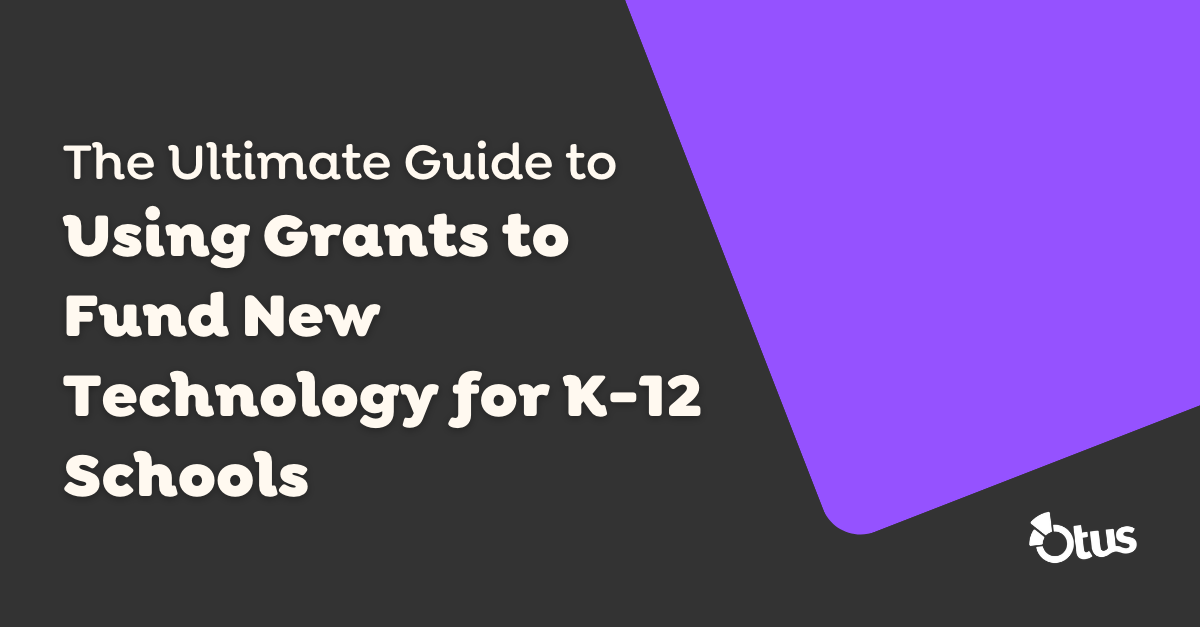 The Ultimate Guide to Using Grants to Fund New Technology for K-12 Schools 2023