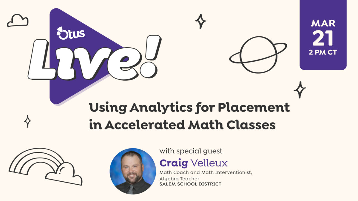Using the Analytics for Placement in Accelerated Math Classes, featuring Craig Velleux, Math Coach and Math Interventionist with Salem School District