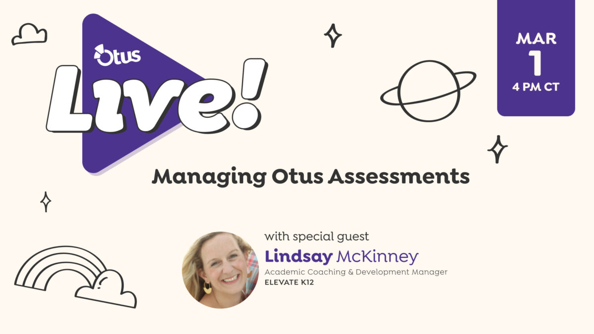 Managing Otus Assessments, Featuring Lindsay McKinney of Elevate K12