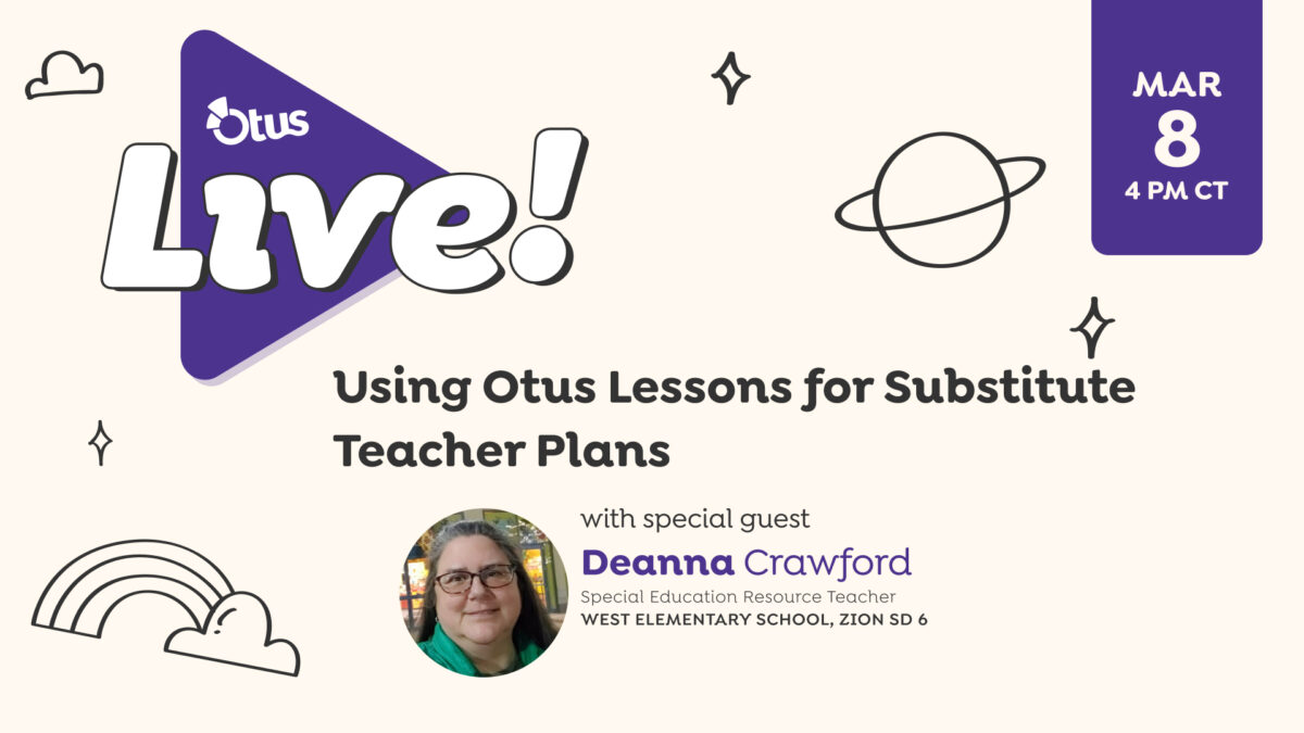 Using Otus Lessons for Substitute Teacher Plans, featuring Deanna Crawford of Zion Elementary School