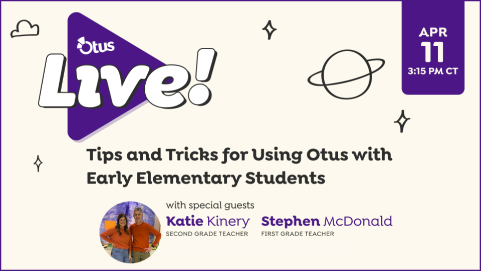 Tips and Tricks for Using Otus with Early Elementary Students, featuring Stephen McDonald and Katie Kinery of Elk Rapids Schools