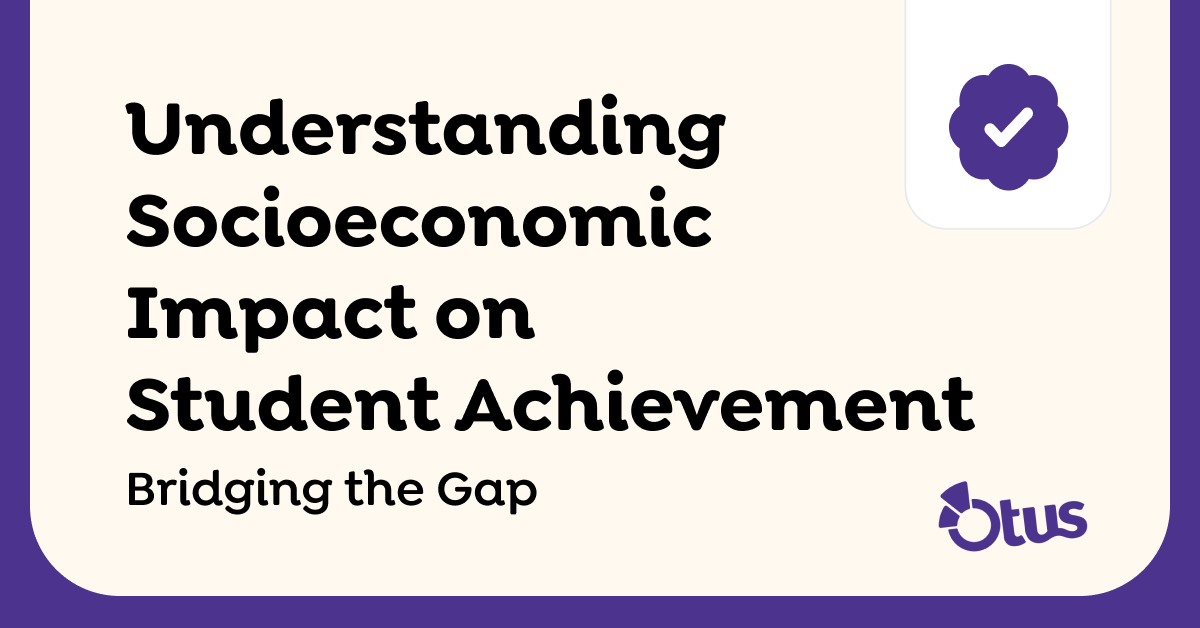 Understanding Socioeconomic Impact on Student Achievement: Bridging the Gap