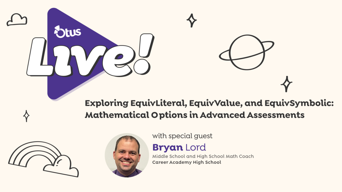 Exploring EquivLiteral, EquivValue, and EquivSymbolic: Mathematical Options in Advanced Assessments with Bryan Lord, Math Coach of Career Academy HS