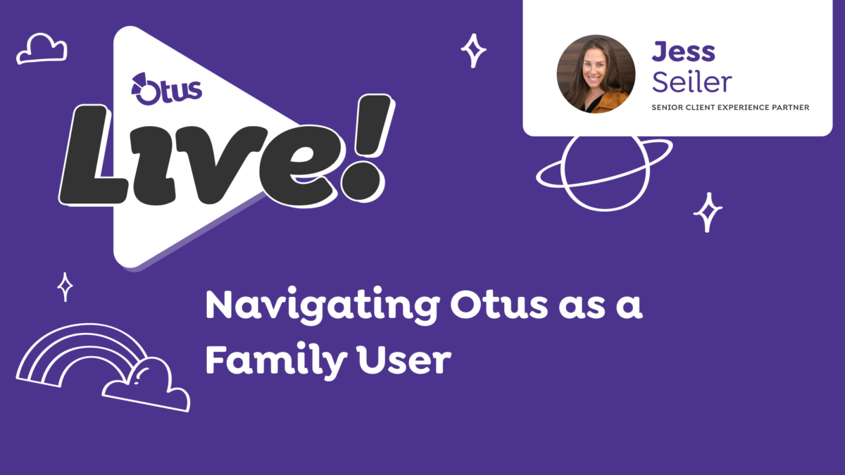 Navigating Otus as a Family User