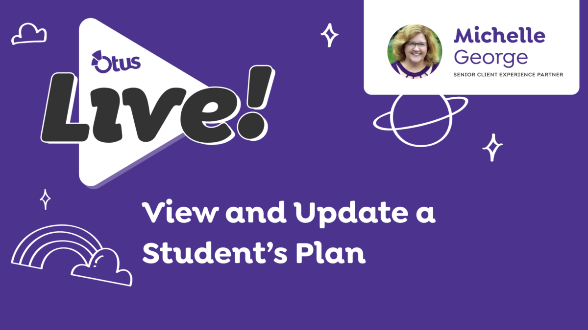 View and Update a Student’s Plan – Teacher | Otus Live PD