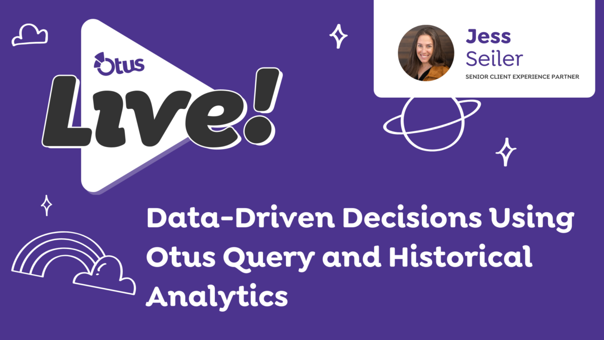 Data Driven Decisions using Otus Query and Historical Analytics