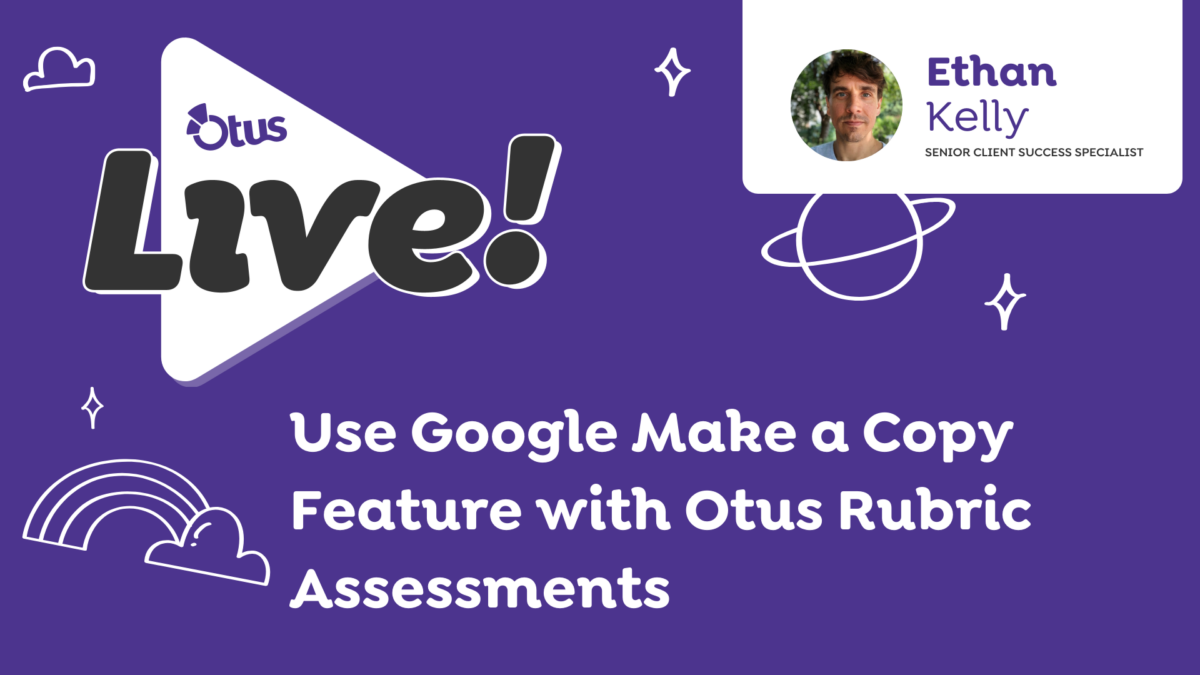 Use Google Make a Copy Feature with Otus Rubric Assessments