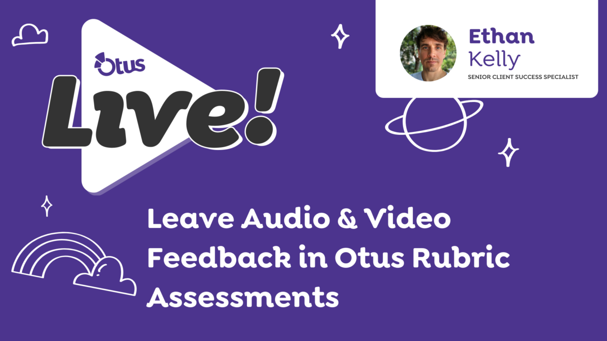 Leave Audio & Video Feedback in Otus Rubric Assessments