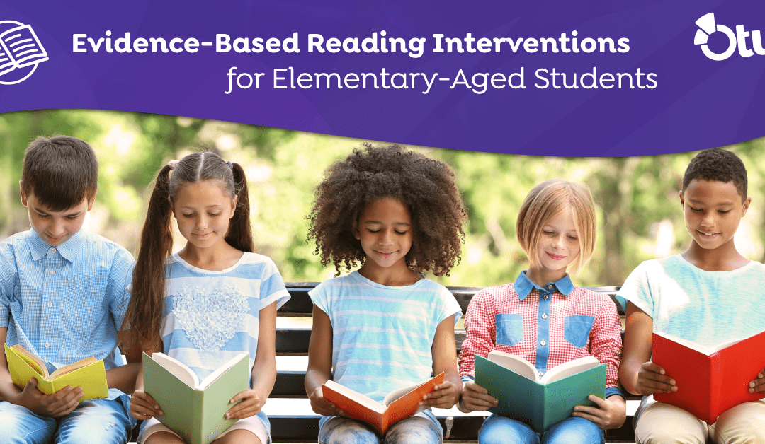 Evidence-Based Reading Interventions for Elementary-Aged Students