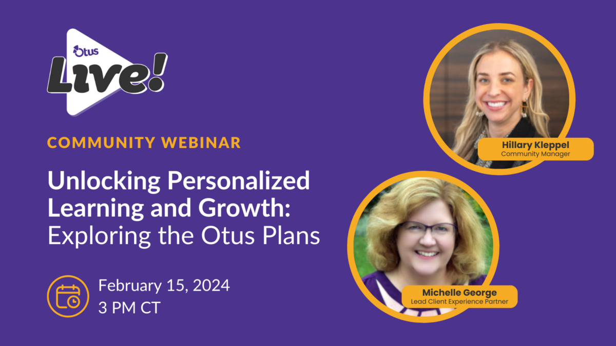 Unlocking Personalized Learning and Growth: Exploring the Otus Plans with Michelle and Hillary