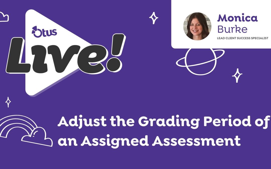 Adjust the Grading Period of an Assigned Assessment
