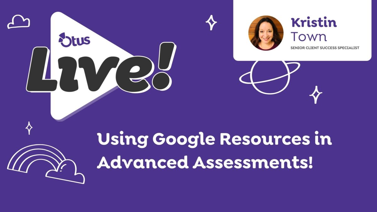 Using Google Resources in Advanced Assessments