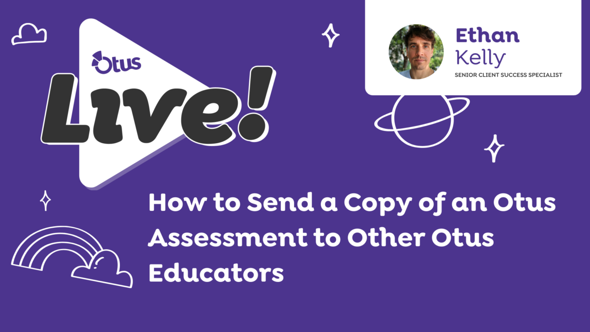 How to Send a Copy of an Otus Assessment to Other Otus Educators