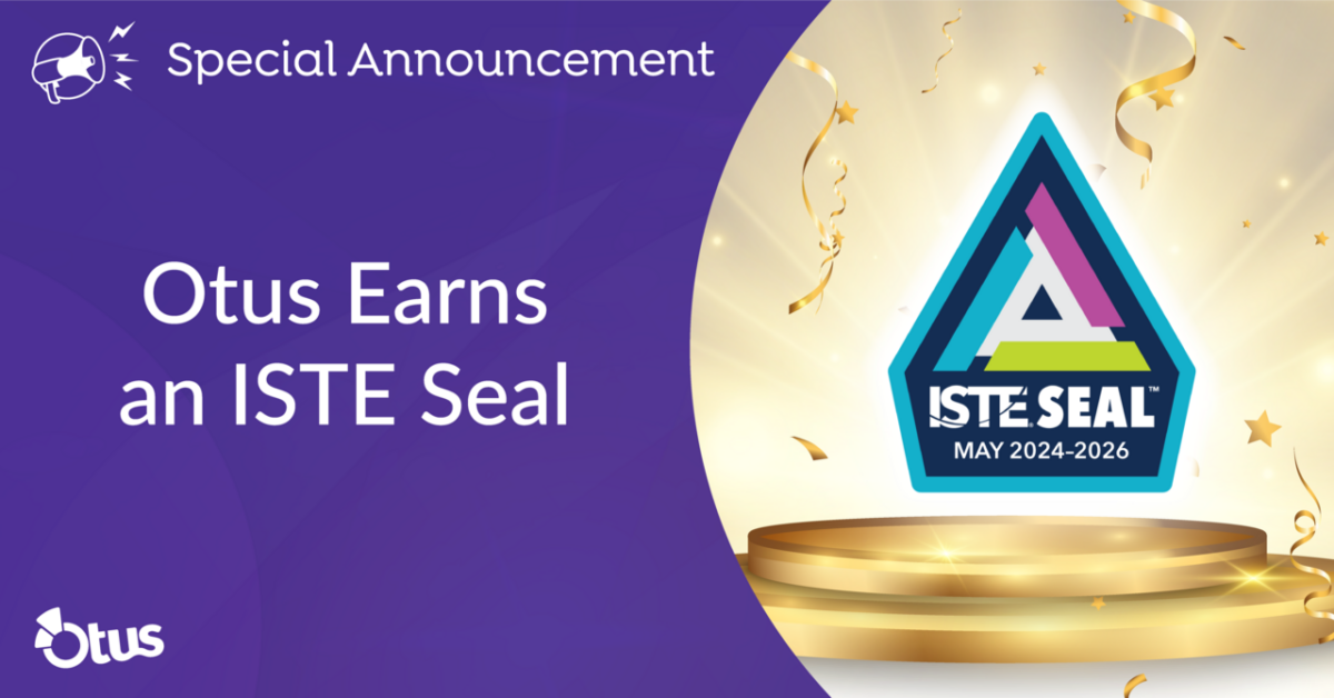 Otus Awarded Prestigious ISTE Seal for Excellence in Educational Technology