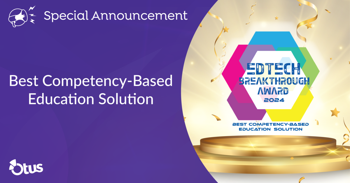 Why Otus Was Named Best Competency-Based Education Solution by EdTech Breakthrough Awards