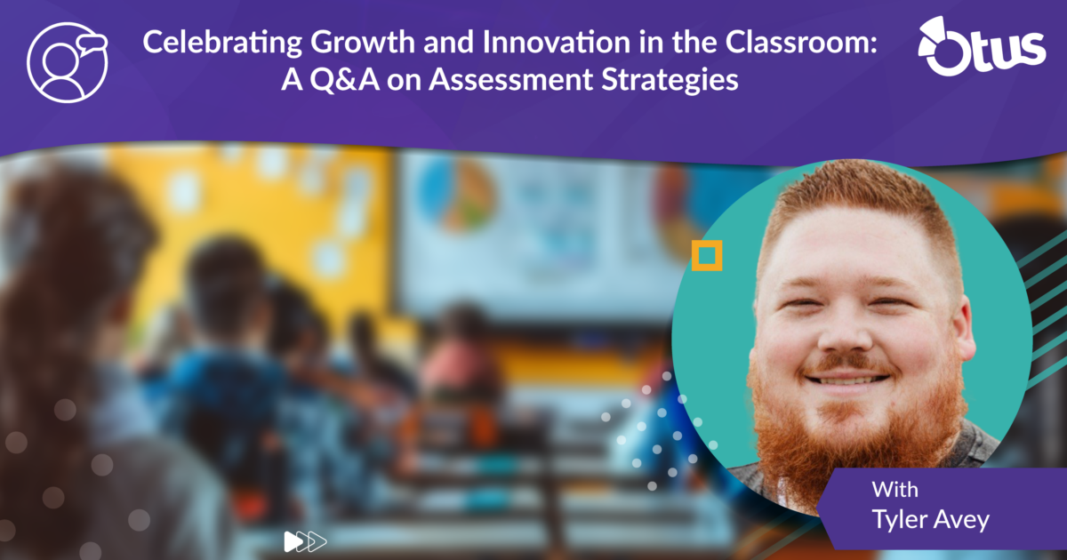 Celebrating Growth and Innovation in the Classroom: A Q&A with Tyler Avey on Assessment Strategies