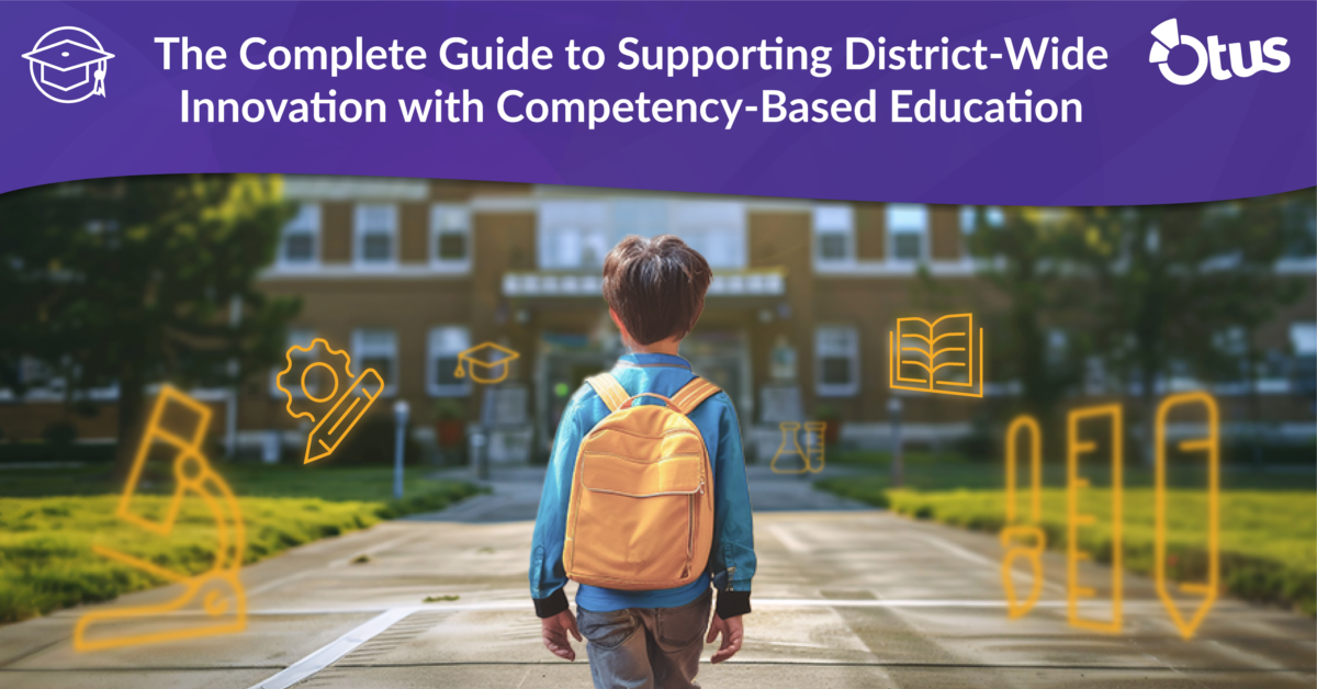 The Complete Guide to Supporting District-Wide Innovation with Competency-Based Education