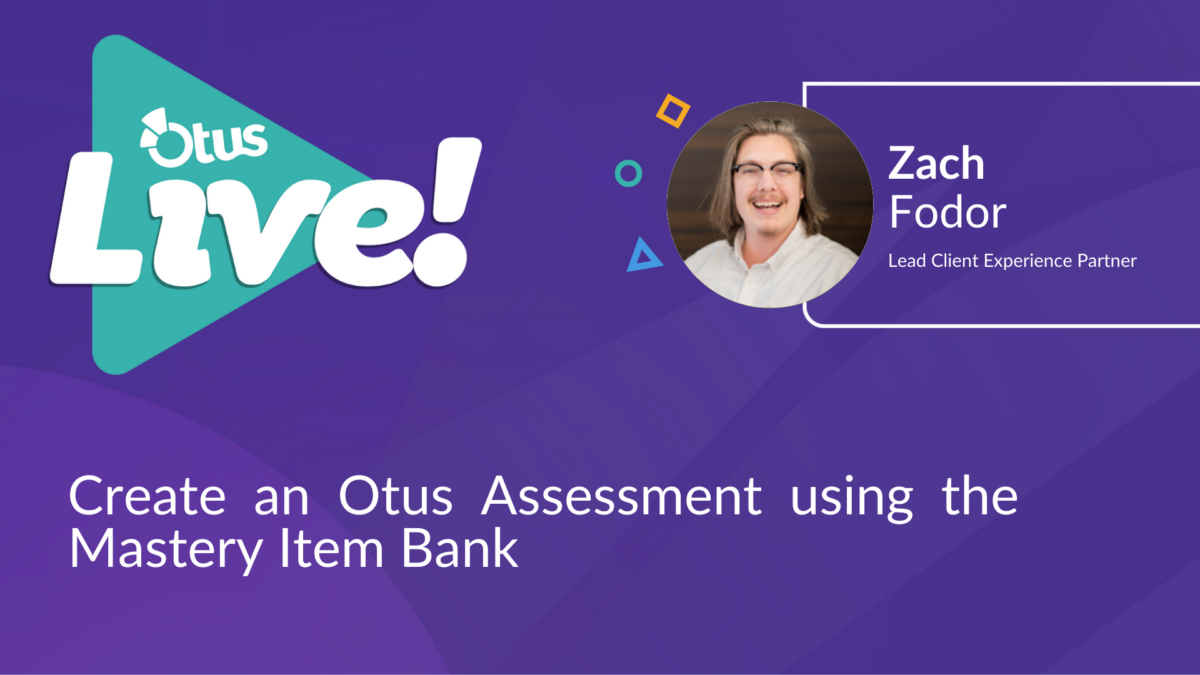 Create an Otus Assessment Using the Mastery Item Bank